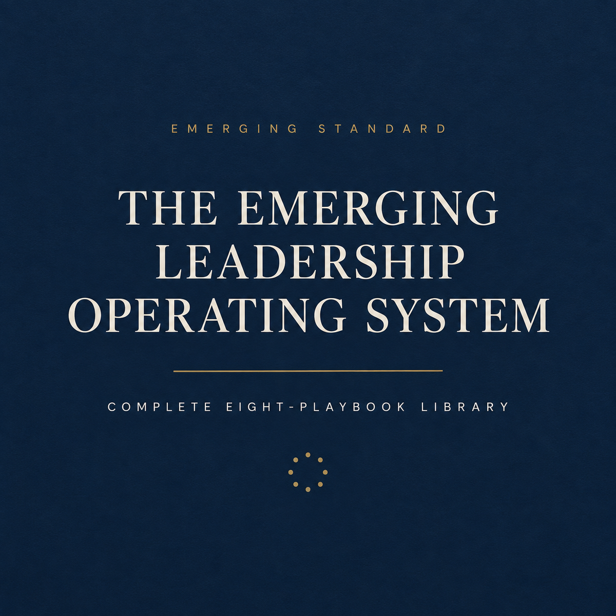 The Emerging Leadership Operating System — Complete Eight-Playbook Library